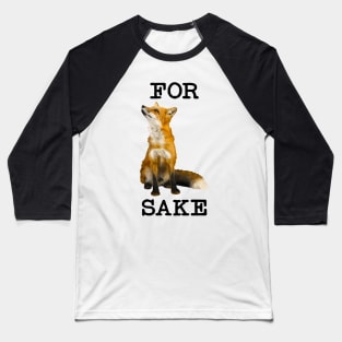 For Fox Sake, What the Heck? Baseball T-Shirt